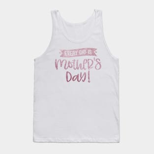 Everyday is mother day Tank Top